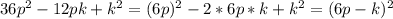 36p^2-12pk+k^2=(6p)^2-2*6p*k+k^2=(6p-k)^2