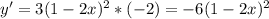 y'=3 (1-2x)^{2} *(-2)=-6(1-2x)^{2}