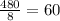 \frac{480}{8} =60