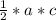 \frac{1}{2} *a*c