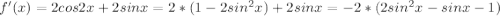 f'(x)=2cos2x+2sinx=2*(1-2sin^{2}x)+2sinx=-2*(2sin^{2}x-sinx-1)