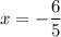 x = -\dfrac{6}{5}