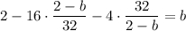 2 - 16 \cdot \dfrac{2 - b}{32} - 4 \cdot \dfrac{32}{2 - b} = b