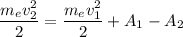 \dfrac{m_ev^2_2}{2} = \dfrac{m_ev^2_1}{2} + A_1 - A_2