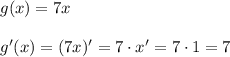 g(x)=7x\\\\g'(x)=(7x)'=7\cdot x'=7\cdot 1=7