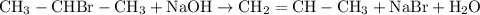 \rm CH_3 - CHBr - CH_3 + NaOH \rightarrow CH_2 = CH - CH_3 + NaBr + H_2O