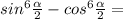 sin^6 \frac{ \alpha }{2}-cos^6 \frac{ \alpha }{2}=