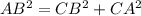 AB^{2} = CB^{2} + CA^{2}