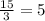 \frac{15}{3} =5