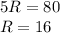 5R=80\\&#10;R=16