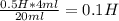 \frac{0.5H*4ml}{20ml} = 0.1H