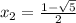 x_{2} = \frac{1- \sqrt{5} }{2}