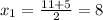 x_{1} = \frac{11+5}{2} =8