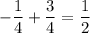 -\dfrac{1}{4} + \dfrac{3}{4} = \dfrac{1}{2}