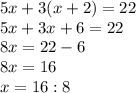 5x+3(x+2)=22 \\ 5x+3x+6=22 \\ 8x=22-6 \\ 8x=16 \\ x=16:8