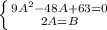 \left \{ {{9A^{2}-48A+63=0} \atop {2A=B}} \right.