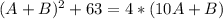 (A+B)^{2}+63=4*(10A+B)