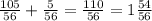 \frac{105}{56} + \frac{5}{56} = \frac{110}{56} = 1 \frac{54}{56} &#10;