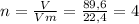 n= \frac{V}{Vm} = \frac{89,6}{22,4} = 4