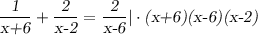 \dfrac{\textsl{1}}{\textsl{x+6}} + \dfrac{\textsl{2}}{\textsl{x-2}} = \dfrac{\textsl{2}}{\textsl{x-6} } |\cdot \textsl{(x+6)}\textsl{(x-6)}\textsl{(x-2)}