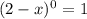 (2-x)^0=1