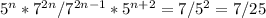 5^n* 7^{2n} / 7^{2n-1} * 5^{n+2}=7/5^2=7/25