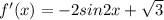 f'(x)=-2sin2x+ \sqrt{3}