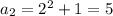 a_2=2^2+1=5