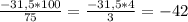 \frac{-31,5 * 100}{75} = \frac{-31,5 * 4}{3} = -42