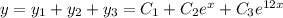 y=y_1+y_2+y_3=C_1+C_2e^x+C_3e^{12x}