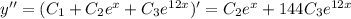 y''=(C_1+C_2e^x+C_3e^{12x})'=C_2e^x+144C_3e^{12x}