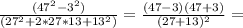 \frac{(47 ^{2} - 3^{2}) }{( 27^{2} +2*27*13+ 13^{2} )} = \frac{(47-3)(47+3)}{(27+13) ^{2} } =