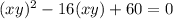 (xy)^2-16(xy)+60=0