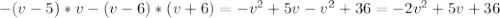 -(v-5)*v-(v-6)*(v+6)=-v^2+5v-v^2+36=-2v^2+5v+36