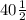 40 \frac{1}{2}