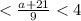 < \frac{a+21}{9}