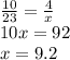 \frac{10}{23} = \frac{4}{x} \\ 10x = 92 \\ x = 9.2