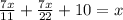 \frac{7x}{11} + \frac{7x}{22} + 10 = x