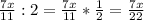 \frac{7x}{11} : 2 = \frac{7x}{11} * \frac{1}{2} = \frac{7x}{22}