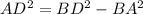 AD^{2} = BD^{2} - BA^{2}