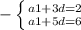 -\left \{ {{ a1+3d =2} \atop {a1+5d=6} \right.