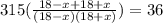 315(\frac{18-x+18+x}{(18-x)(18+x)})=36