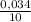 \frac{0,034}{10}