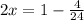 2x=1- \frac{4}{24}