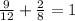 \frac{9}{12}+ \frac{2}{8} =1