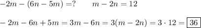 -2m-(6n-5m)=?\quad \quad m-2n=12\\\\-2m-6n+5m=3m-6n=3(m-2n)=3\cdot12=\boxed{36}