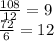 \frac{108}{12} =9 \\ \frac{72}{6} =12