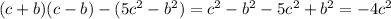 (c+b)(c-b)-(5c^2-b^2)=c^2-b^2-5c^2+b^2=-4c^2