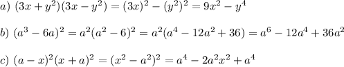 a)~ (3x+y^2)(3x-y^2)=(3x)^2-(y^2)^2=9x^2-y^4\\ \\ b)~ (a^3-6a)^2=a^2(a^2-6)^2=a^2(a^4-12a^2+36)=a^6-12a^4+36a^2\\ \\ c)~ (a-x)^2(x+a)^2=(x^2-a^2)^2=a^4-2a^2x^2+a^4