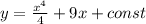 y=\frac{x^4}{4} +9x+const